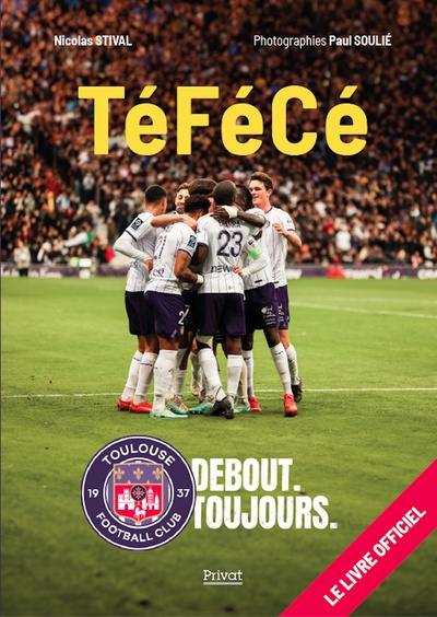 TéFéCé : debout, toujours : le livre officiel