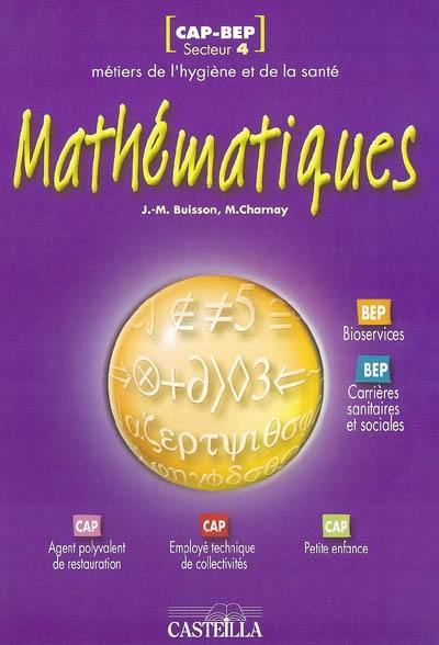 Découvrez Mathématiques Cap Bep Secteur 4 Métiers De Lhygiène Et De La Santé Le Livre De Jean Marc Buisson Et Marc Charnay Chez Casteilla - 