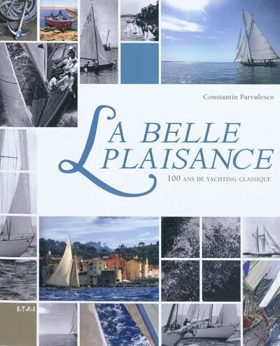 La belle plaisance : 100 ans de yachting classique