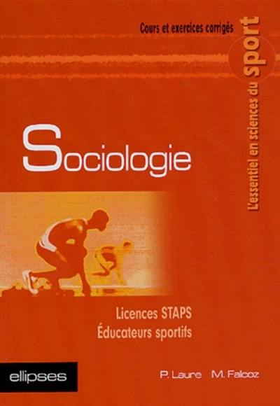 Sociologie : cours et exercices corrigés : licences STAPS, éducateurs sportifs