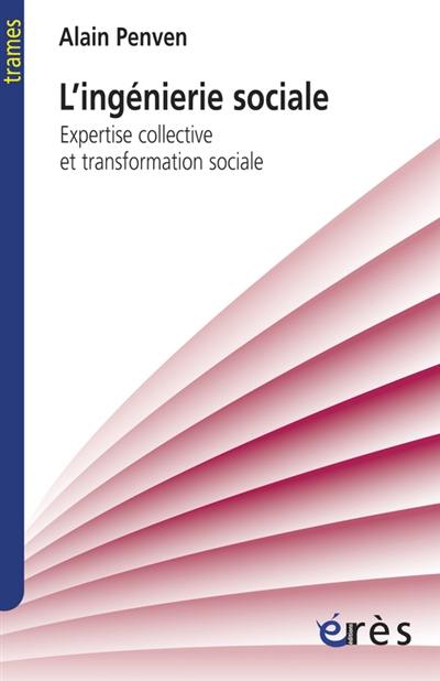 L'ingénierie sociale : expertise collective et transformation sociale