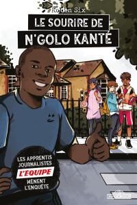 Les apprentis journalistes L'Equipe mènent l'enquête. Vol. 2. Le sourire de N'Golo Kanté