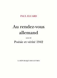 Au rendez-vous allemand. Poésie et vérité 1942