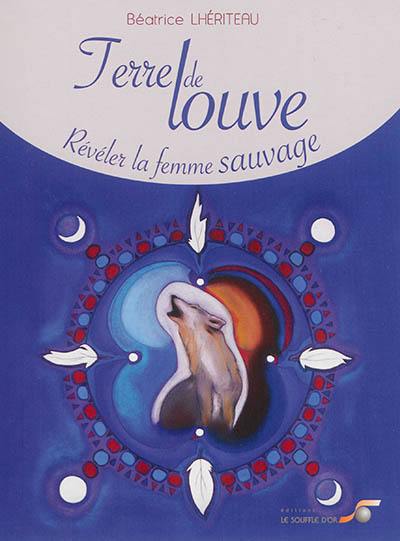 Terre de louve : révéler la femme sauvage