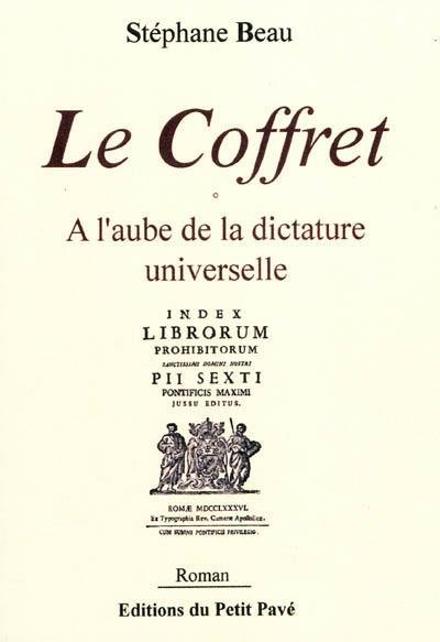 Le coffret : à l'aube de la dictature universelle