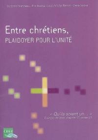 Entre chrétiens, plaidoyer pour l'unité