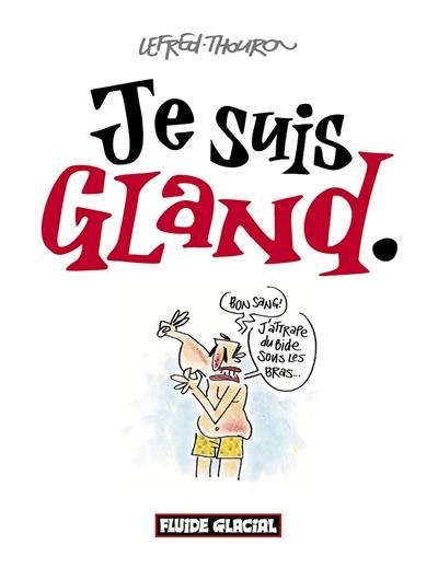 Je suis gland