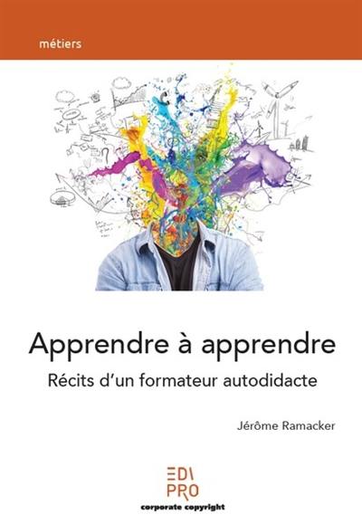 Apprendre à appendre : récits d'un formateur autodidacte