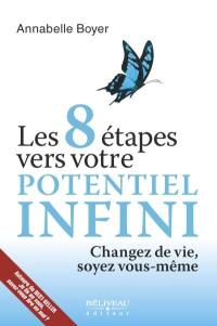 Les 8 étapes vers votre potentiel infini : changez de vie, soyez vous-même