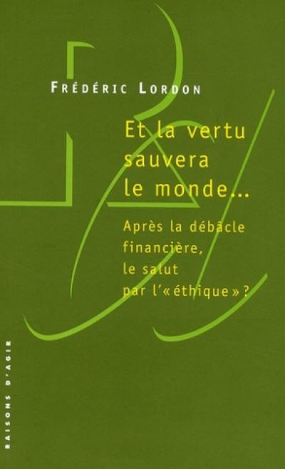 Et la vertu sauvera le monde... : après la débâcle financière, le salut par l'éthique ?