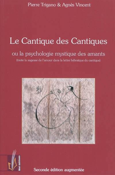 Le Cantique des cantiques ou La psychologie mystique des amants : toute la sagesse de l'amour dans la lettre hébraïque du cantique