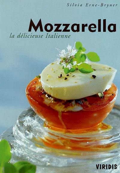 Mozzarella : la délicieuse italienne