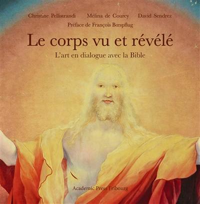 Le corps vu et révélé : l'art en dialogue avec la Bible