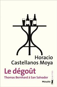 Le dégoût : Thomas Bernhard à San Salvador