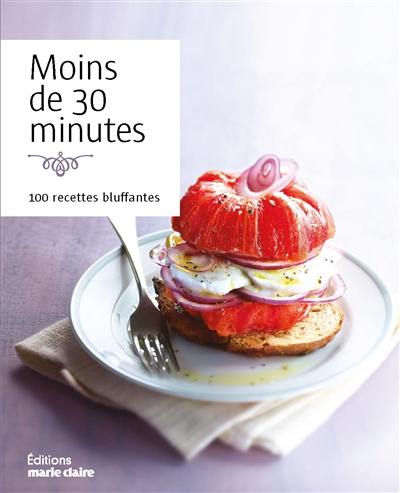 Moins de 30 minutes : 100 recettes bluffantes