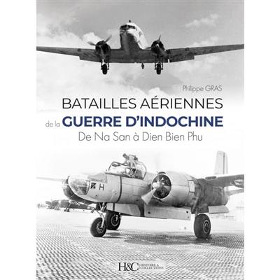 Batailles aériennes de la guerre d'Indochine : de Na San à Dien Bien Phu