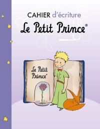 Le Petit Prince : cahier d'écriture