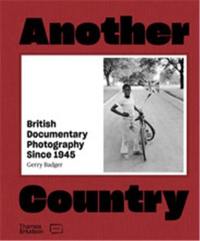 Another Country : British Documentary Photography Since 1945