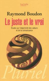 Le juste et le vrai : études sur l'objectivité des valeurs et de la connaissance