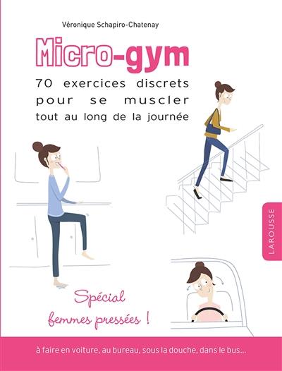 Micro-gym : 70 exercices discrets pour se muscler tout au long de la journée