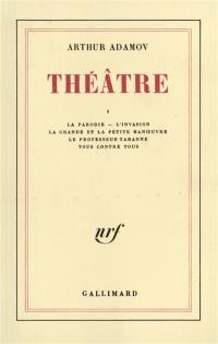 Théâtre. Vol. 1. La parodie. L'invasion. La grande et la petite manoeuvre