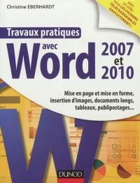 Travaux pratiques avec Word 2007 et 2010 : mise en page et mise en forme, insertion d'images, documents longs, tableaux, publipostages...