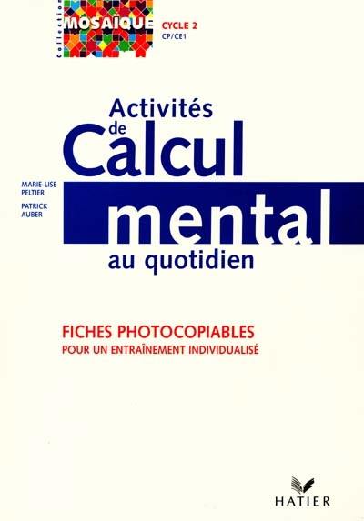 Activités de calcul mental au quotidien, cycle 2 (CP-CE1) : fichiers photocopiables pour un entraînement individualisé