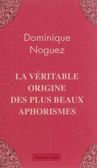 La véritable origine des plus beaux aphorismes