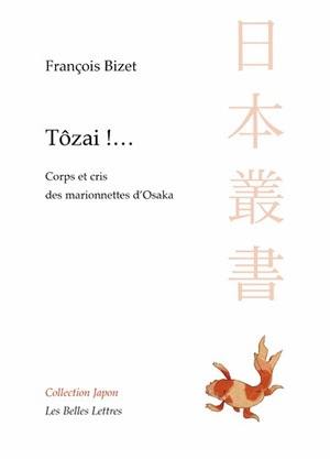 Tôzai !... : corps et cris des marionnettes d'Osaka