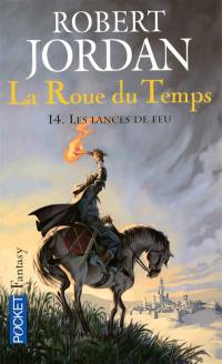 La roue du temps. Vol. 14. Les lances de feu