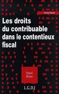 Les droits du contribuable dans le contentieux fiscal