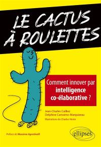 Le cactus à roulettes : comment innover par intelligence co-élaborative ?