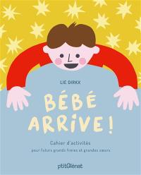 Bébé arrive ! : cahier d'activités pour futurs grands frères et grandes soeurs