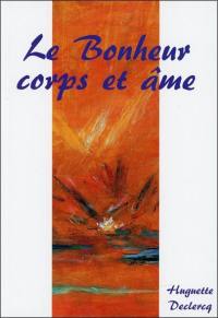 Le bonheur corps et âme : la philosophie au quotidien