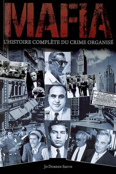 Mafia : l'histoire complète du crime organisé