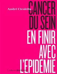 Cancer du sein : en finir avec l'épidémie