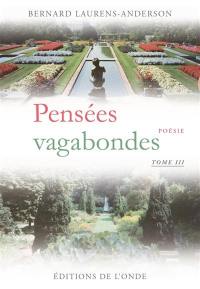 Pensées vagabondes : textes poétiques. Vol. 3