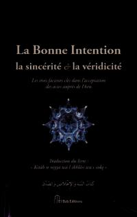 La bonne intention, la sincérité & la véridicité : les trois facteurs clés dans l'acceptation des actes auprès de Dieu