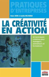 La créativité en action : 66 techniques créatives pour managers, animateurs et formateurs