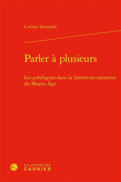 Parler à plusieurs : les polylogues dans la littérature narrative du Moyen Age