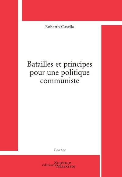 Batailles et principes pour une politique communiste