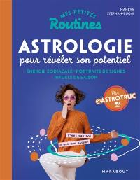 Mes petites routines astrologie pour révéler son potentiel : énergie zodiacale, portraits de signes, rituels de saison