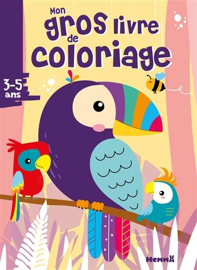 Mon gros livre de coloriage : 3-5 ans : perroquets