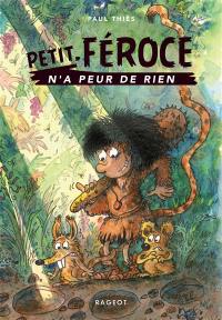 Petit-Féroce n'a peur de rien