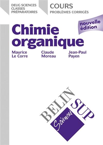 Chimie organique : cours, 200 exercices et problèmes corrigés