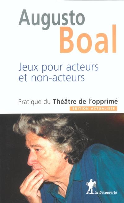 Jeux pour acteurs et non-acteurs : pratique du théâtre de l'opprimé