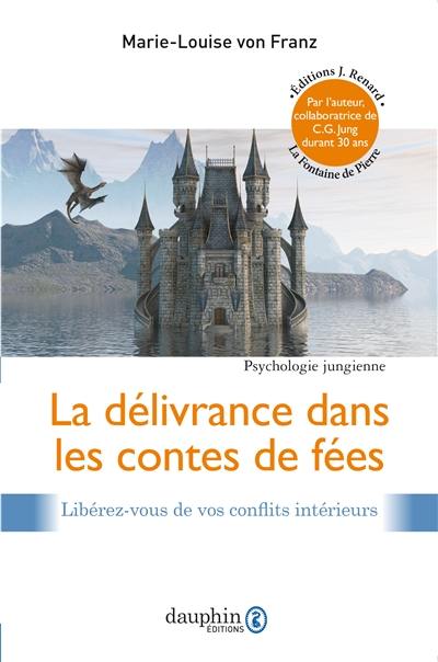 La délivrance dans les contes de fées : libérez-vous de vos conflits intérieurs