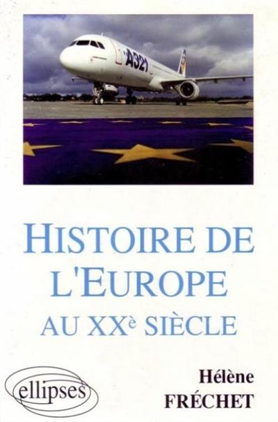 Histoire de l'Europe au XXe siècle : Sciences Po, DEUG, licence, préparation au CAPES