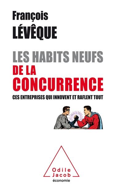 Les habits neufs de la concurrence : ces entreprises qui innovent et raflent tout