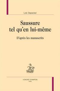 Saussure tel qu'en lui-même : d'après les manuscrits